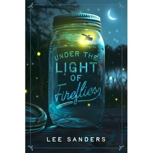Under the Light of Fireflies -- Lee Sanders